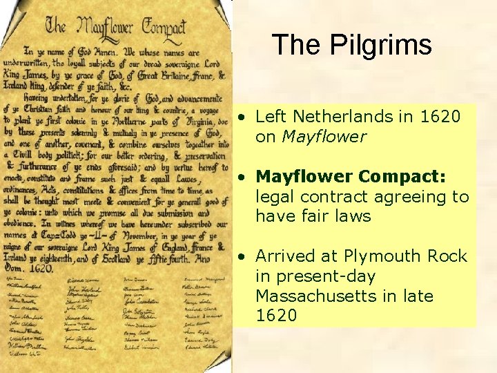 The Pilgrims • Left Netherlands in 1620 on Mayflower • Mayflower Compact: legal contract