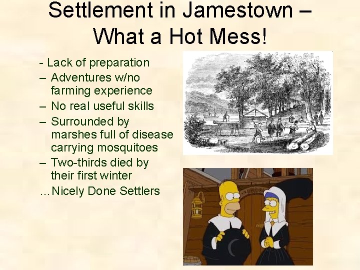 Settlement in Jamestown – What a Hot Mess! - Lack of preparation – Adventures