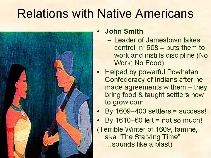 Relations with Native Americans • John Smith – Leader of Jamestown takes control in