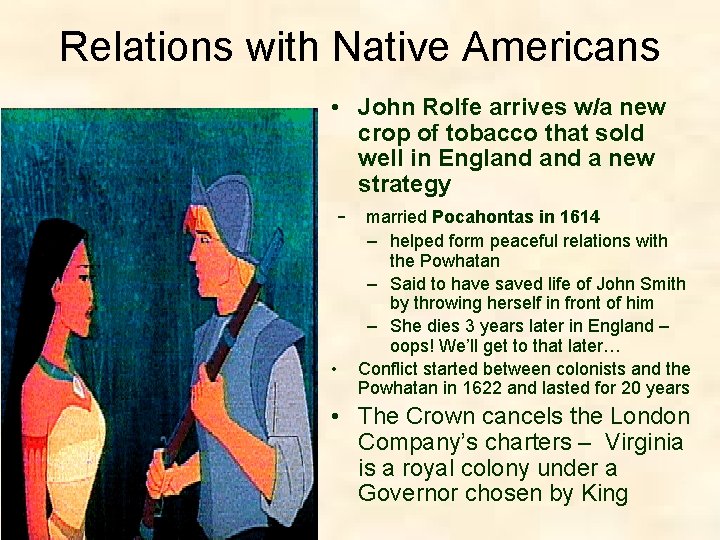 Relations with Native Americans • John Rolfe arrives w/a new crop of tobacco that