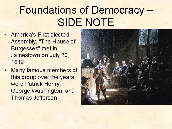 Foundations of Democracy – SIDE NOTE • America’s First elected Assembly, “The House of