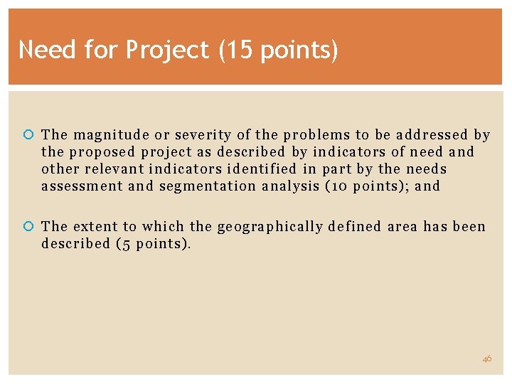 Need for Project (15 points) The magnitude or severity of the problems to be