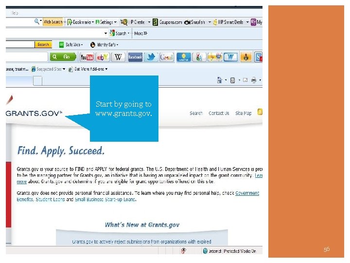 Start by going to www. grants. gov. 56 