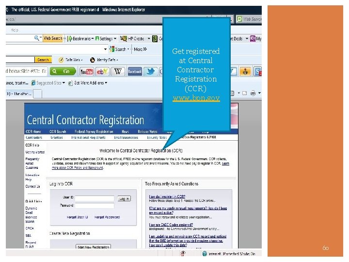 Get registered at Central Contractor Registration (CCR) www. bpn. gov 60 