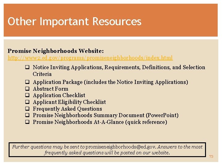 Other Important Resources Promise Neighborhoods Website: http: //www 2. ed. gov/programs/promiseneighborhoods/index. html q Notice