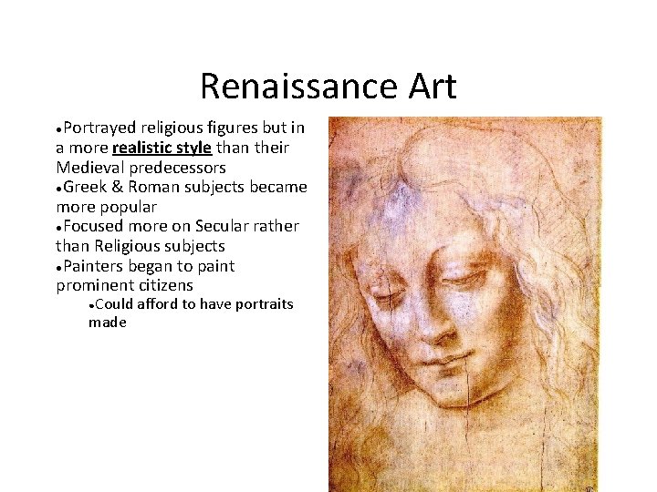 Renaissance Art Portrayed religious figures but in a more realistic style than their Medieval