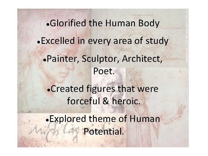 ● ● Glorified the Human Body Excelled in every area of study ● Painter,