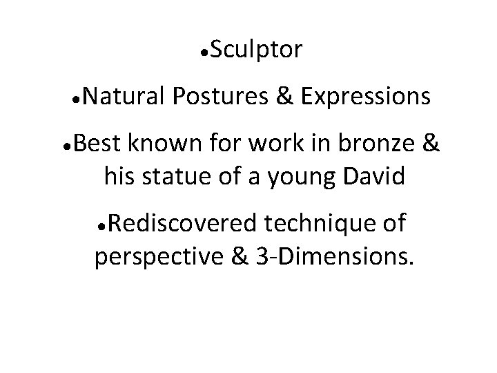 ● ● ● Sculptor Natural Postures & Expressions Best known for work in bronze