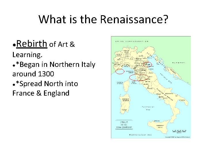 What is the Renaissance? ● Rebirth of Art & Learning. ●*Began in Northern Italy