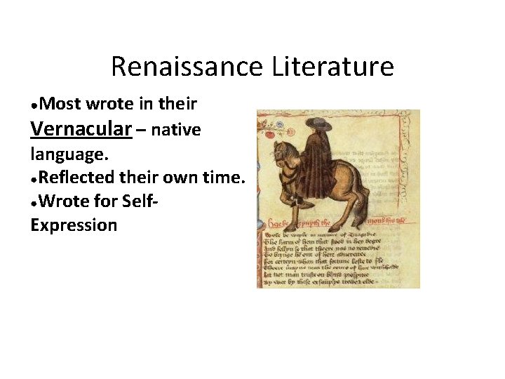 Renaissance Literature ●Most wrote in their Vernacular – native language. ●Reflected their own time.