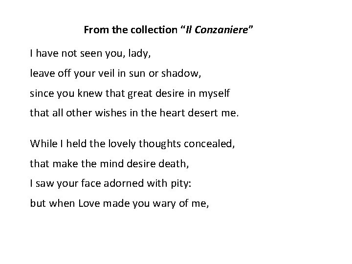 From the collection “Il Conzaniere” I have not seen you, lady, leave off your