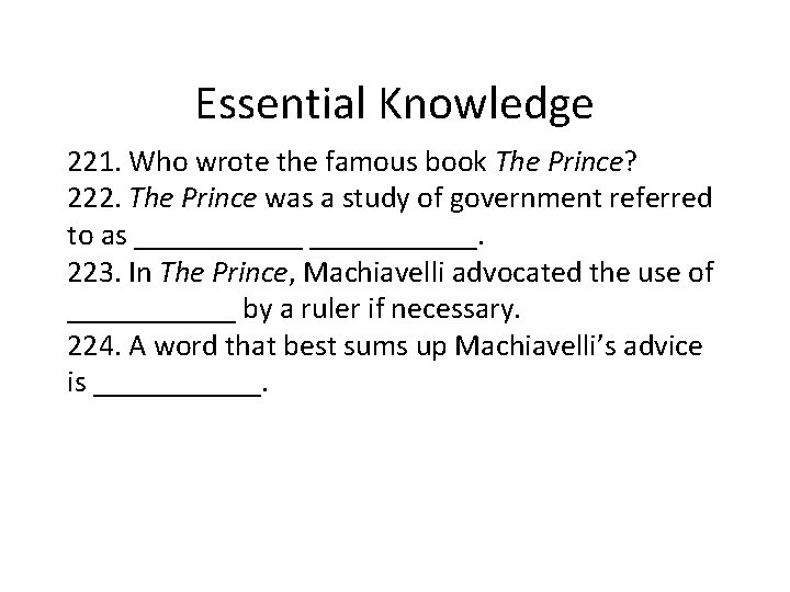 Essential Knowledge 221. Who wrote the famous book The Prince? 222. The Prince was