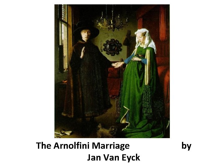 The Arnolfini Marriage Jan Van Eyck by 