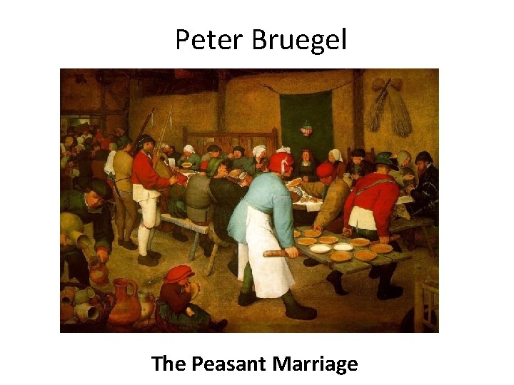 Peter Bruegel The Peasant Marriage 