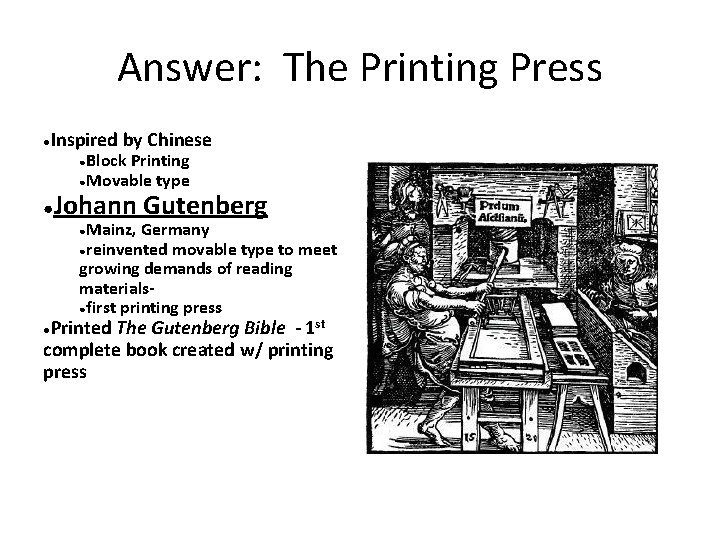 Answer: The Printing Press Inspired by Chinese ● ●Block Printing ●Movable type ● Johann