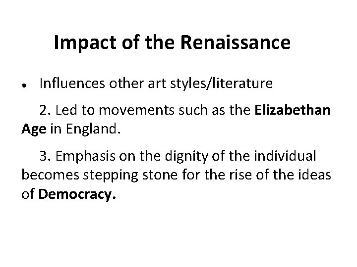 Impact of the Renaissance ● Influences other art styles/literature 2. Led to movements such