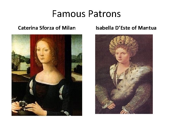 Famous Patrons Caterina Sforza of Milan Isabella D’Este of Mantua 