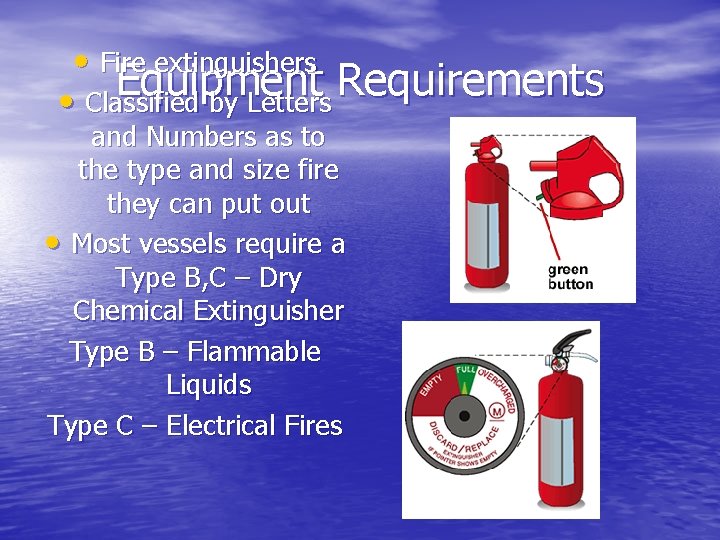  • Fire extinguishers Equipment Requirements • Classified by Letters and Numbers as to