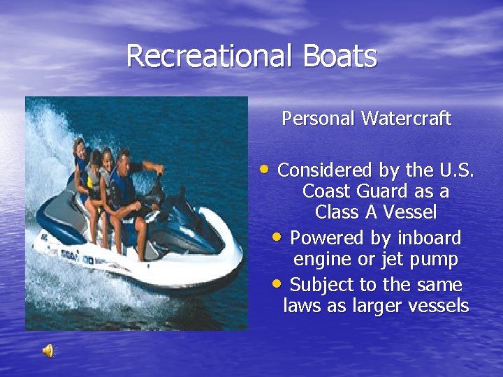 Recreational Boats Personal Watercraft • Considered by the U. S. Coast Guard as a