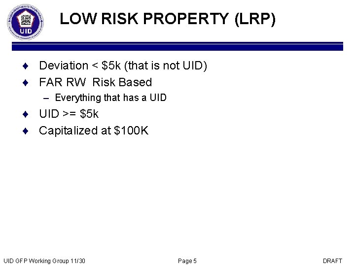 LOW RISK PROPERTY (LRP) ¨ Deviation < $5 k (that is not UID) ¨