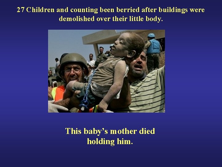 27 Children and counting been berried after buildings were demolished over their little body.