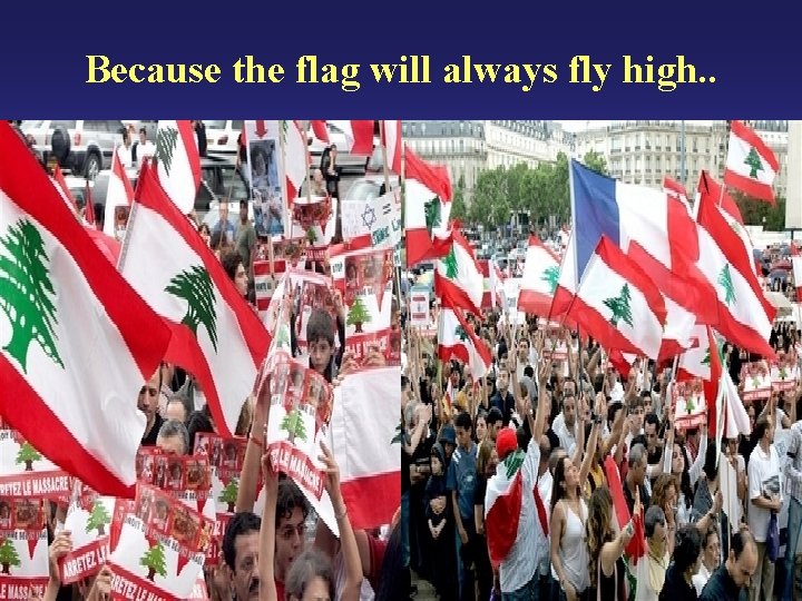 Because the flag will always fly high. . 