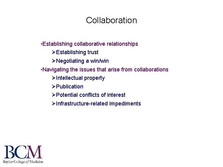 Collaboration • Establishing collaborative relationships ØEstablishing trust ØNegotiating a win/win • Navigating the issues