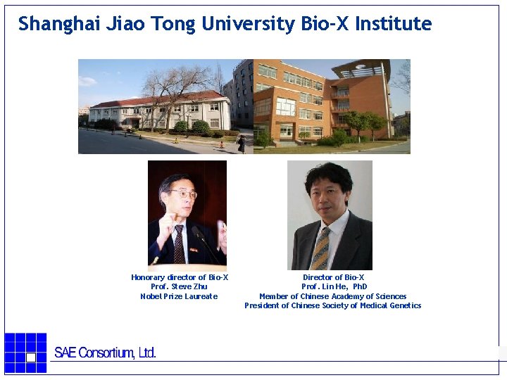 Shanghai Jiao Tong University Bio-X Institute 　　 Honorary director of Bio-X Prof. Steve Zhu