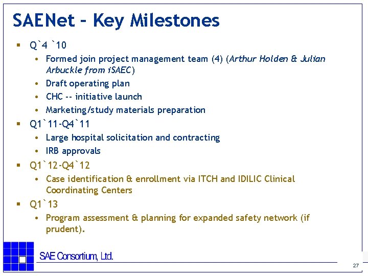 SAENet – Key Milestones § Q`4 `10 • Formed join project management team (4)