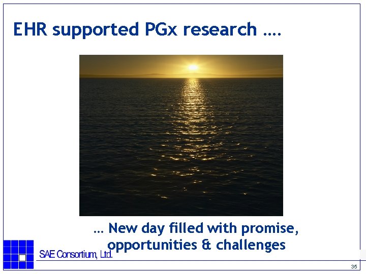 EHR supported PGx research …. … New day filled with promise, opportunities & challenges