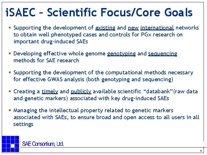 i. SAEC – Scientific Focus/Core Goals § Supporting the development of existing and new