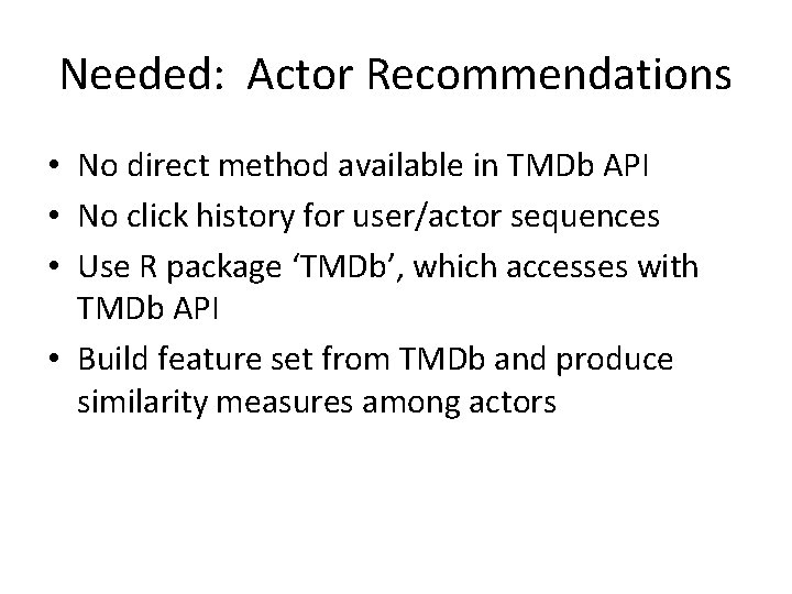 Needed: Actor Recommendations • No direct method available in TMDb API • No click