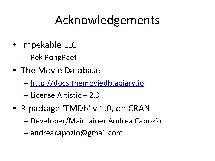 Acknowledgements • Impekable LLC – Pek Pong. Paet • The Movie Database – http: