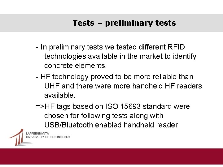 Tests – preliminary tests - In preliminary tests we tested different RFID technologies available