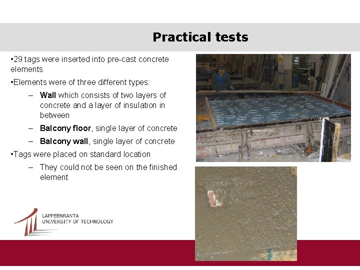 Practical tests • 29 tags were inserted into pre-cast concrete elements • Elements were