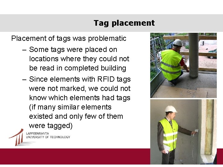 Tag placement Placement of tags was problematic – Some tags were placed on locations