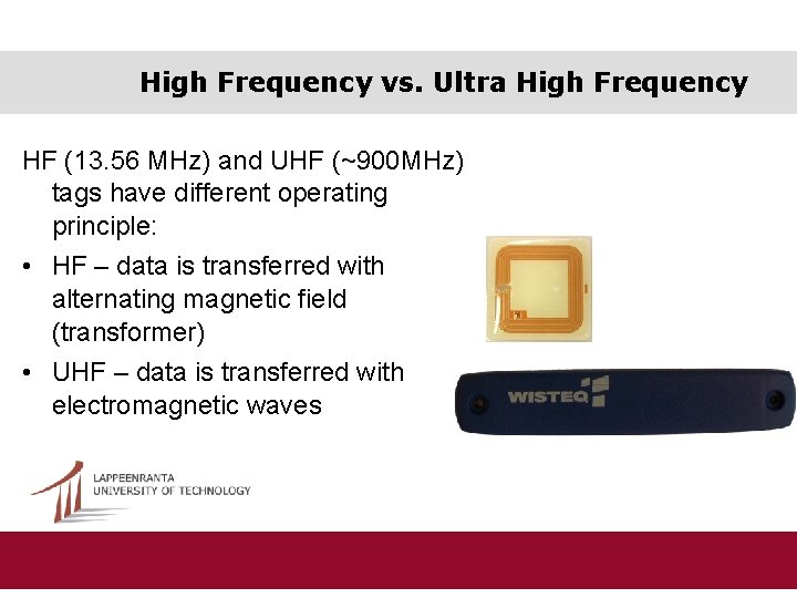 High Frequency vs. Ultra High Frequency HF (13. 56 MHz) and UHF (~900 MHz)