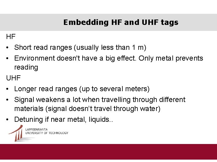 Embedding HF and UHF tags HF • Short read ranges (usually less than 1