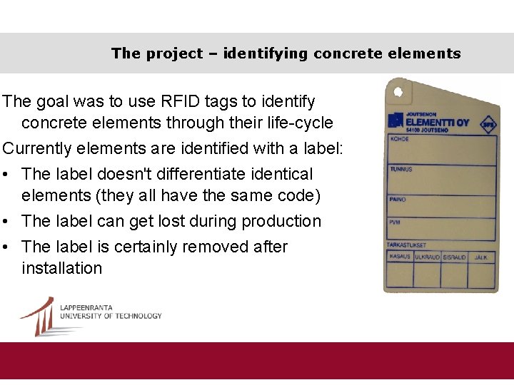 The project – identifying concrete elements The goal was to use RFID tags to