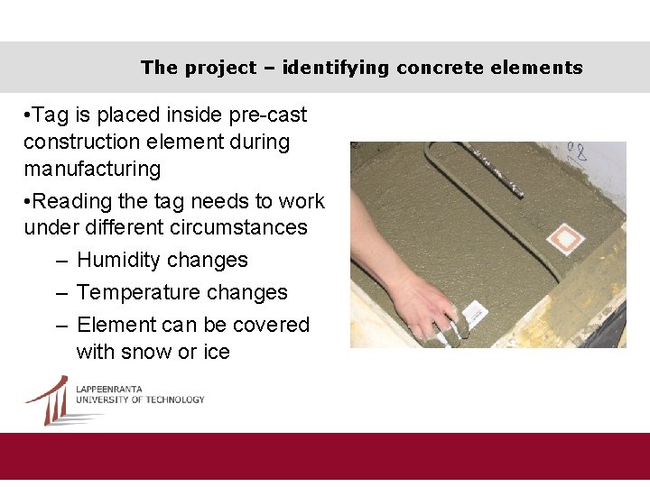 The project – identifying concrete elements • Tag is placed inside pre-cast construction element