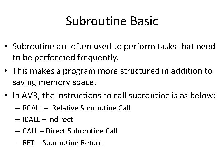 Subroutine Basic • Subroutine are often used to perform tasks that need to be