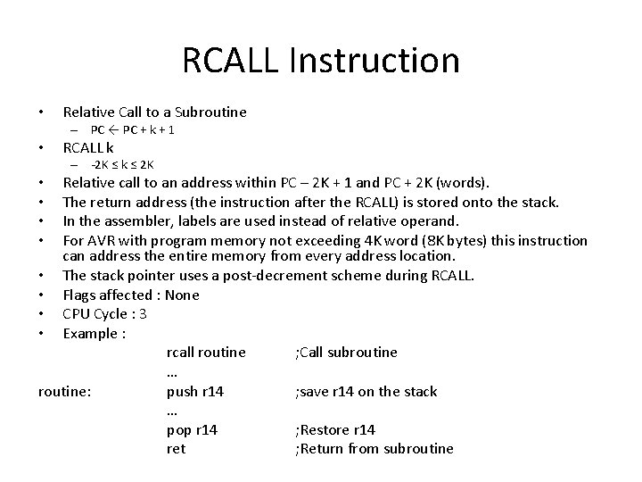 RCALL Instruction • Relative Call to a Subroutine – PC ← PC + k