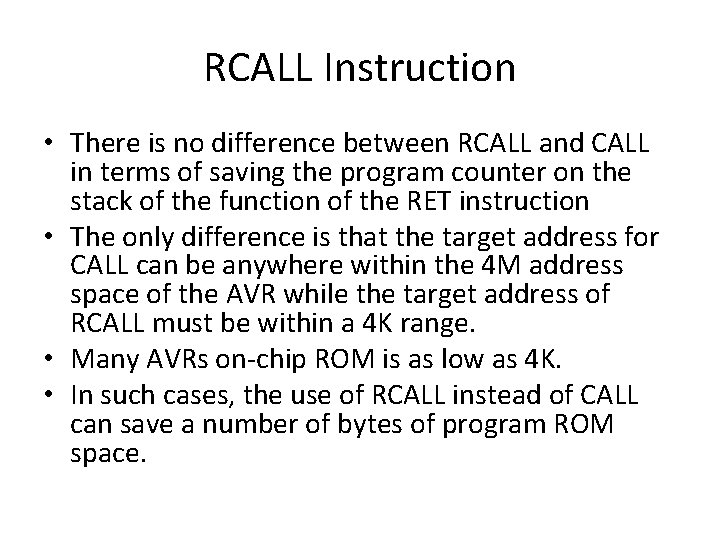 RCALL Instruction • There is no difference between RCALL and CALL in terms of