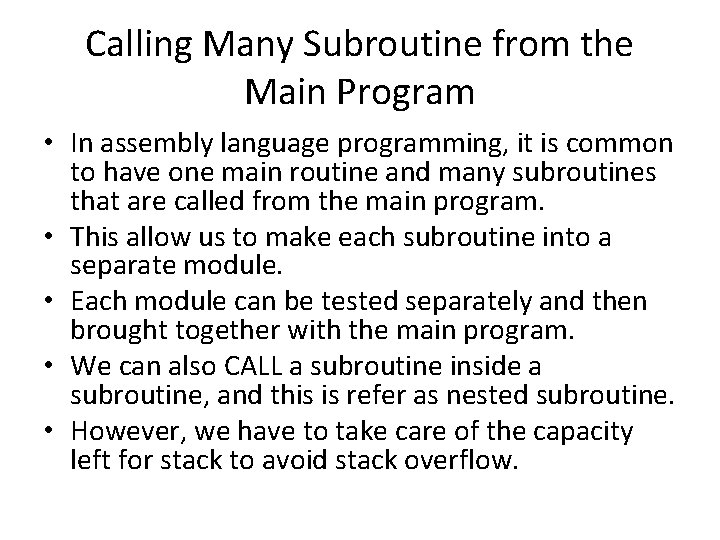 Calling Many Subroutine from the Main Program • In assembly language programming, it is