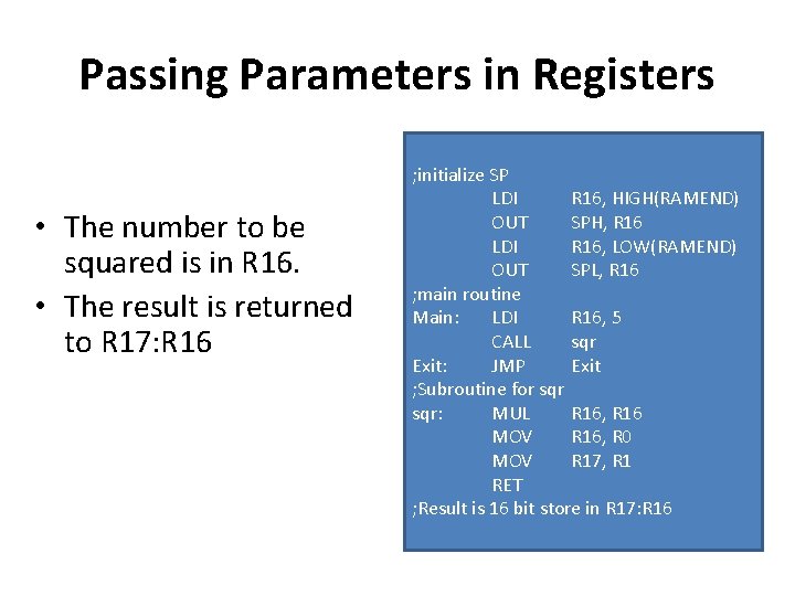 Passing Parameters in Registers • The number to be squared is in R 16.