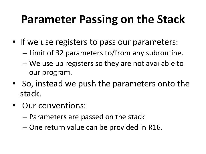 Parameter Passing on the Stack • If we use registers to pass our parameters: