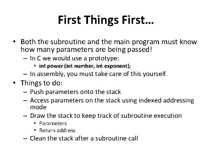 First Things First… • Both the subroutine and the main program must know how