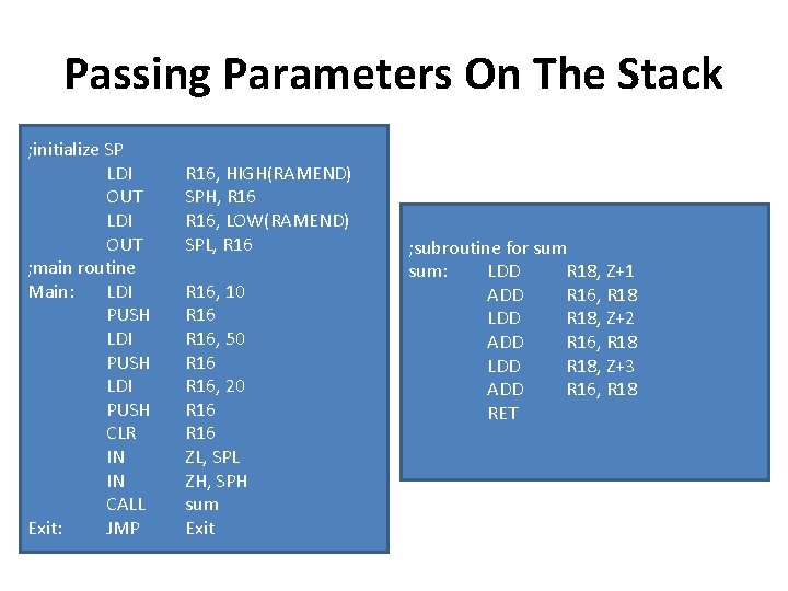 Passing Parameters On The Stack ; initialize SP LDI OUT ; main routine Main:
