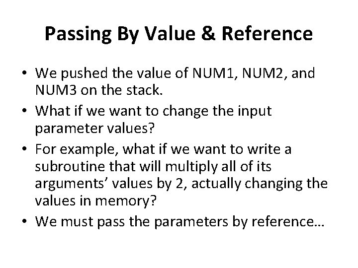 Passing By Value & Reference • We pushed the value of NUM 1, NUM