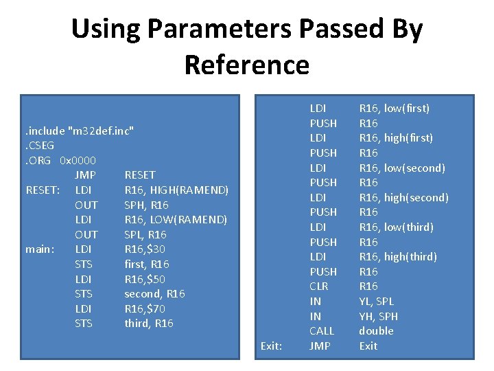 Using Parameters Passed By Reference. include "m 32 def. inc". CSEG. ORG 0 x